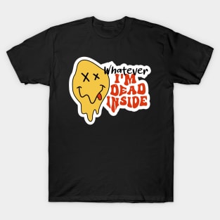 Whatever, I'm Dead Inside, Groovy Sarcastic Mood T-Shirt